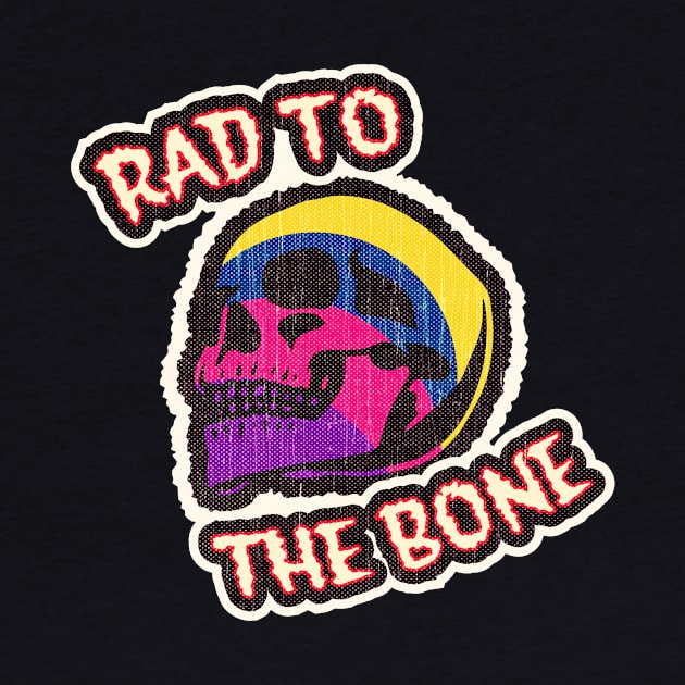 Rad To The Bone by retroready